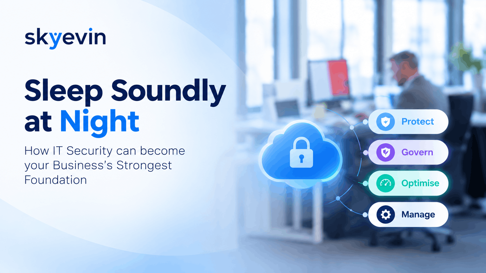Sleep Soundly at Night: How IT Security Can Become Your Business's Strongest Foundation