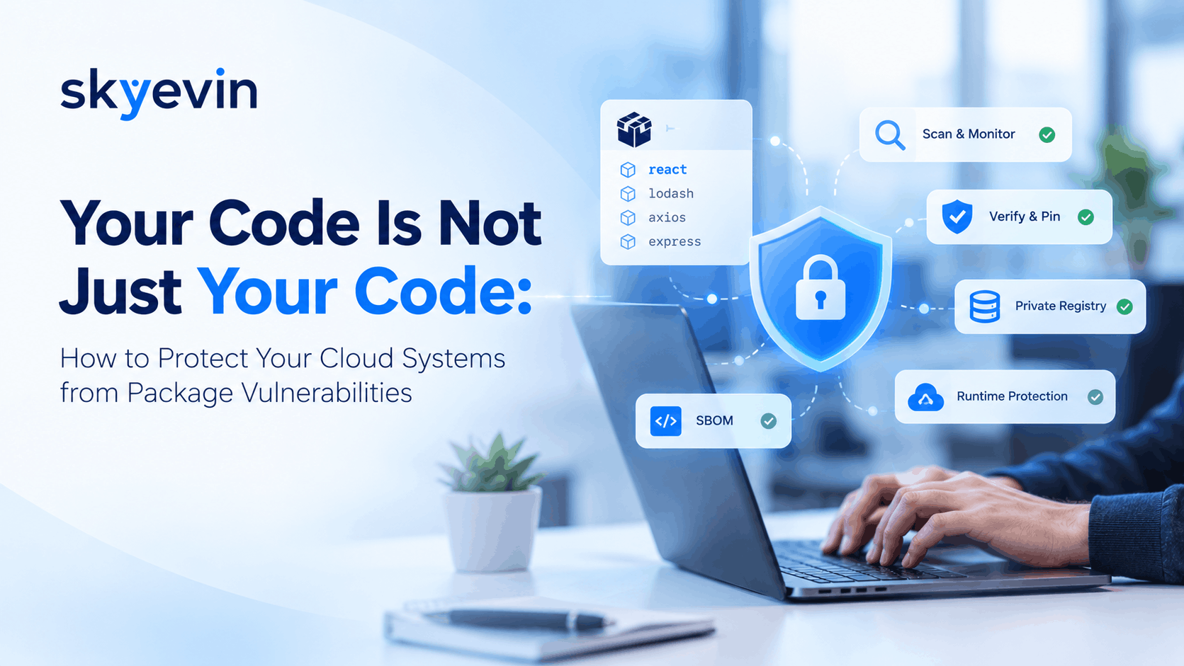 Your Code Is Not Just Your Code: How to Protect Your Cloud Systems from Package Vulnerabilities